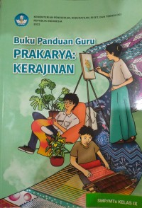 Image of BUKU PANDUAN GURU PRAKARYA KERAJINAN KELAS IX KURMER
